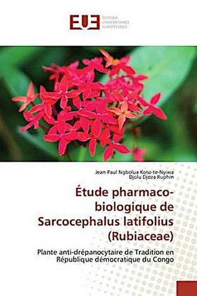 Étude pharmaco-biologique de Sarcocephalus latifolius (Rubiaceae)