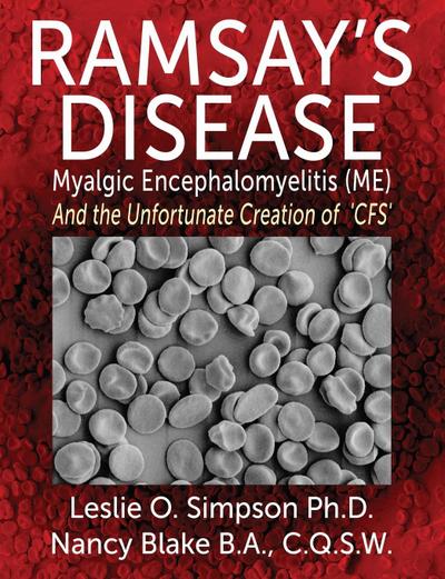 Ramsay’s Disease - Myalgic Encephalomyelitis (Me) and the Unfortunate Creation of ’Cfs’