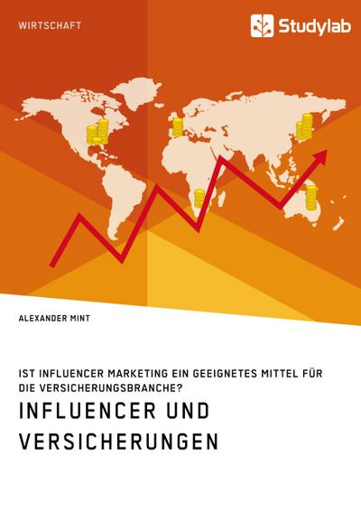 Influencer und Versicherungen. Ist Influencer Marketing ein geeignetes Mittel für die Versicherungsbranche?