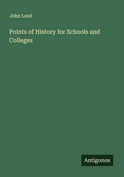 Points of History for Schools and Colleges