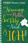 Die Nervensäge, meine Mutter, Sir Tiffy, der Nerd & ich