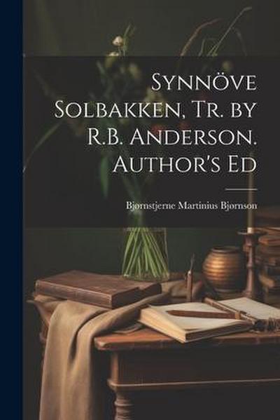 Synnöve Solbakken, Tr. by R.B. Anderson. Author’s Ed