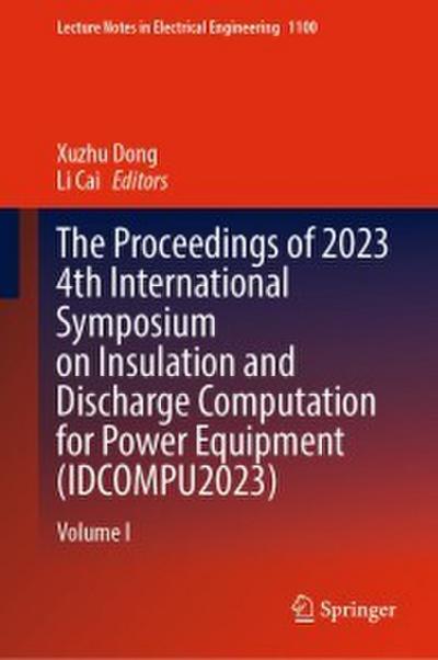 The Proceedings of 2023 4th International Symposium on Insulation and Discharge Computation for Power Equipment (IDCOMPU2023)