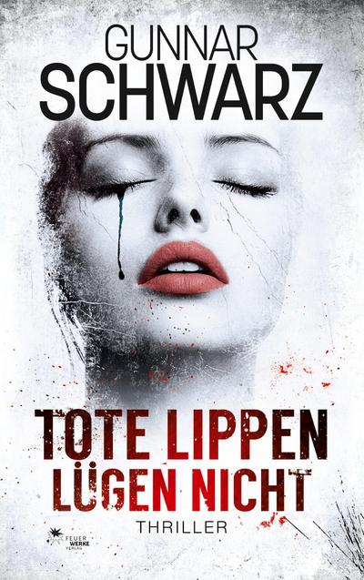 Tote Lippen lügen nicht (Thriller)