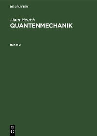 Albert Messiah: Quantenmechanik. Band 2