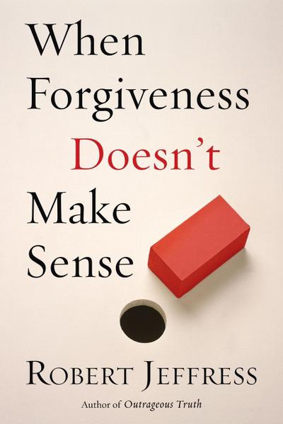 When Forgiveness Doesn’t Make Sense