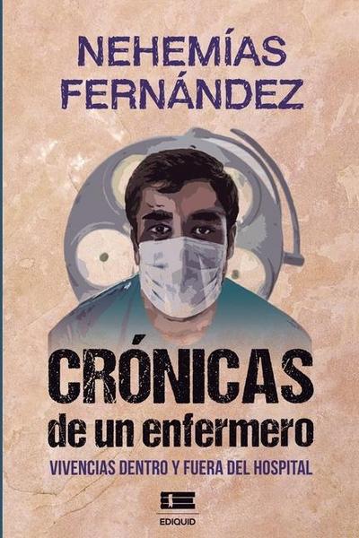 Crónicas de un enfermero: Vivencias dentro y fuera del hospital