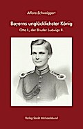 Bayerns unglücklichster König