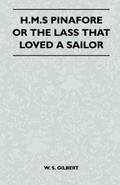 H.M.S Pinafore or the Lass That Loved a Sailor