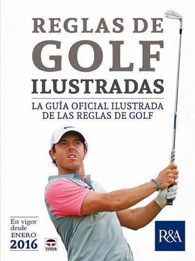 Reglas de golf ilustradas : la guía oficial ilustrada de las reglas de golf