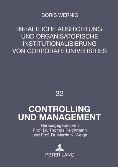 Inhaltliche Ausrichtung und organisatorische Institutionalisierung von Corporate Universities