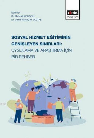 Sosyal Hizmet Egitiminin Genisleyen Sinirlari Uygulama ve Arastirma Icin Bir Rehber