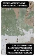 The United States Lacks Comprehensive Plan to Destroy the Terrorist Threat