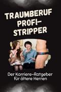 Traumberuf Profi-Stripper