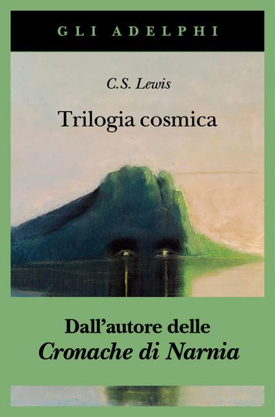 Trilogia cosmica: Lontano dal pianeta silenzioso-Perelandra-Quell’orribile forza