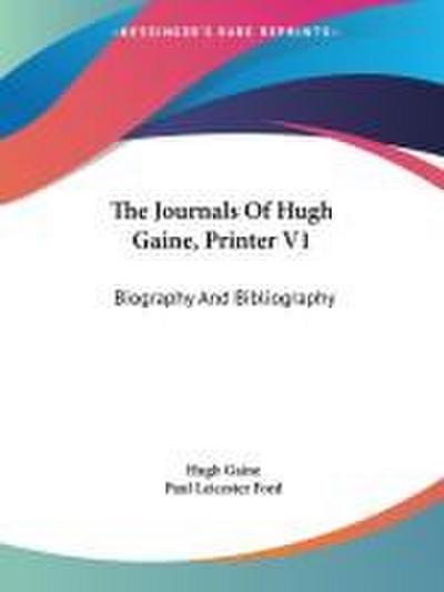 The Journals Of Hugh Gaine, Printer V1