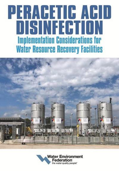 Peracetic Acid Disinfection: Implementation Considerations for Water Resource Recovery Facilities