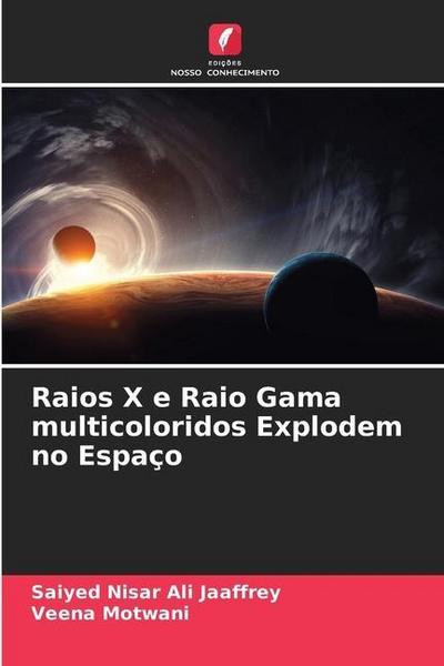 Raios X e Raio Gama multicoloridos Explodem no Espaço
