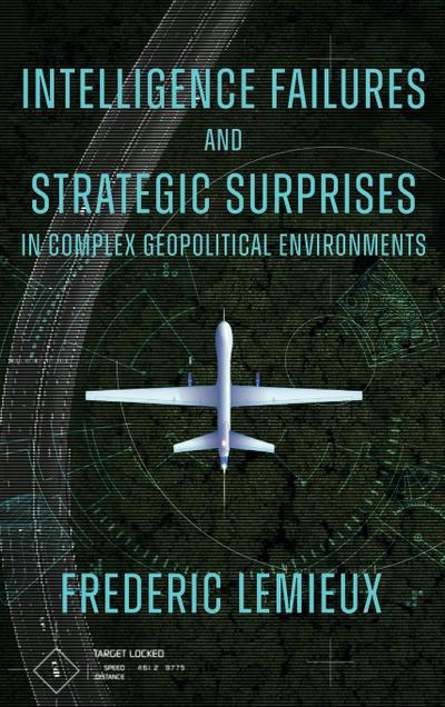 Intelligence Failures and Strategic Surprises in Complex Geopolitical Environments