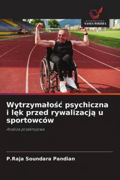 Wytrzyma¿o¿¿ psychiczna i l¿k przed rywalizacj¿ u sportowców