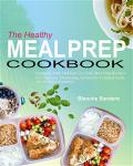 The Healthy Meal Prep Cookbook