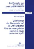 Die Pflichten der Zielgesellschaft bei unfreundlichen Übernahmeangeboten nach dem neuen deutschen WpÜG