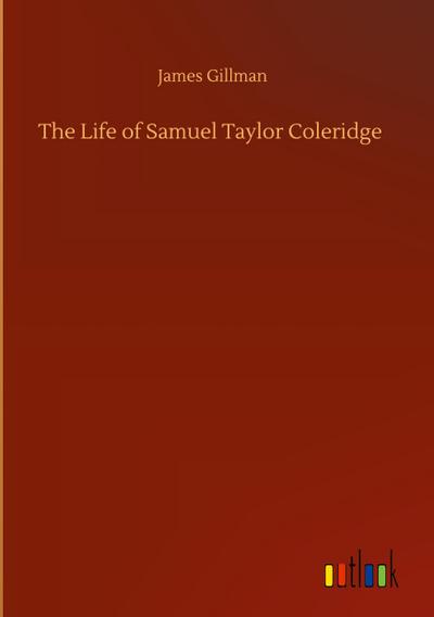 The Life of Samuel Taylor Coleridge