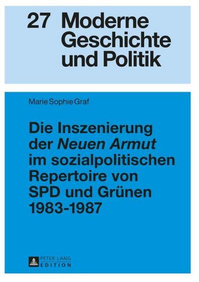 Die Inszenierung der ’Neuen Armut’ im sozialpolitischen Repertoire von SPD und Grünen 1983-1987