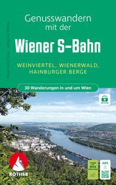 Genusswandern mit der Wiener S-Bahn. 30 Wanderungen in und um Wien