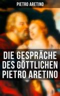 Die Gespräche des göttlichen Pietro Aretino