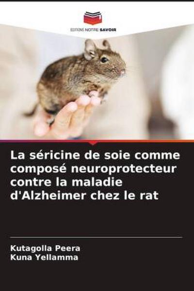 La séricine de soie comme composé neuroprotecteur contre la maladie d’Alzheimer chez le rat
