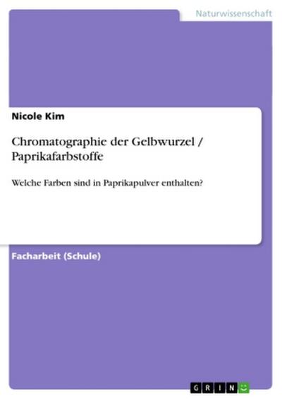 Chromatographie der Gelbwurzel / Paprikafarbstoffe