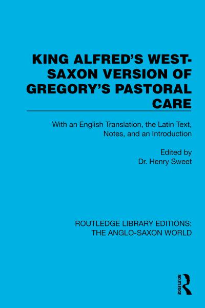King Alfred’s West-Saxon Version of Gregory’s Pastoral Care