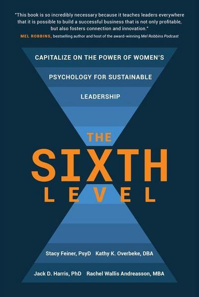 The Sixth Level: Capitalize on the Power of Women’s Psychology for Sustainable Leadership