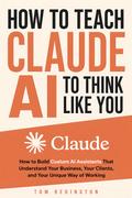 How To Teach Claude AI to Think Like You