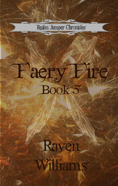 Faery Fire (Realm Jumper Chronicles, #5)
