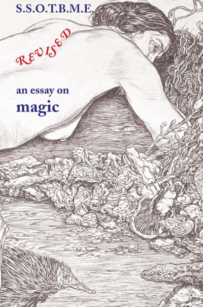 SSOTBME Revised - an essay on magic