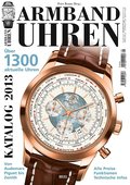Armbanduhren Katalog 2013: Über 1300 aktuelle Uhren. Von Audemars Piguet bis Zenith. Alle Preise, Funktionen und Technische Infos