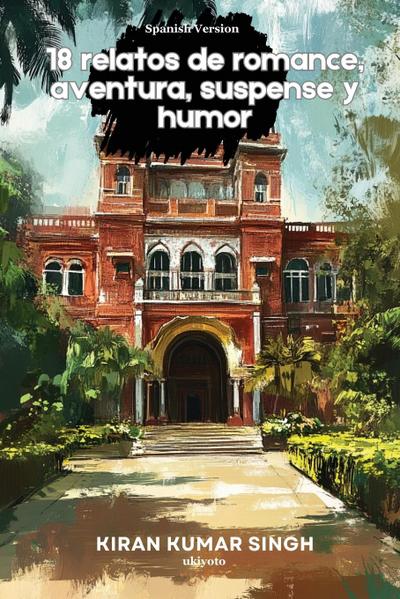 18 relatos de romance, aventura, suspense y humor