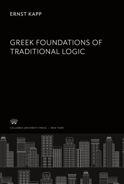 Greek Foundations of Traditional Logic