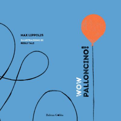Max Lippolis: WOW Palloncino!