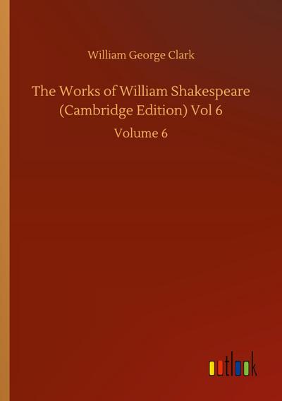 The Works of William Shakespeare (Cambridge Edition) Vol 6