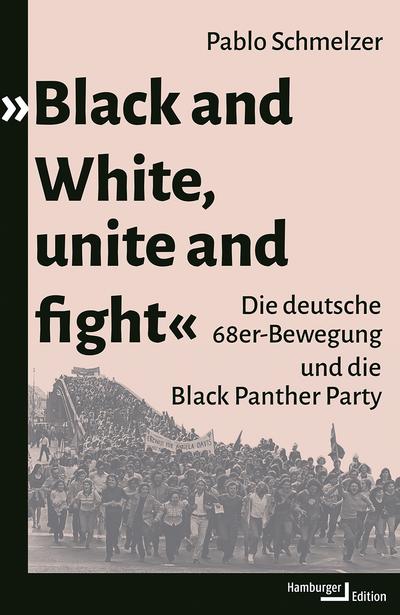 »Black and White, unite and fight»: Die deutsche 68er-Bewegung und die Black Panther Party