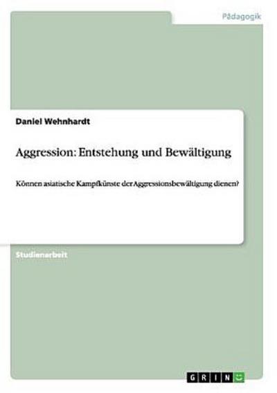Aggression: Entstehung und Bewältigung