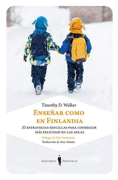 Enseñar como en Finlandia : 33 estrategias sencillas para conseguir más felicidad en las aulas