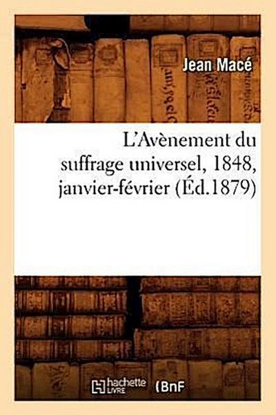 L’Avènement Du Suffrage Universel, 1848, Janvier-Février, (Éd.1879)