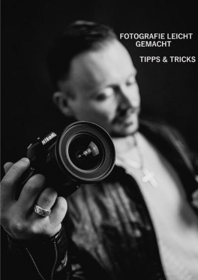 Fotografie leicht gemacht - Tipps & Tricks
