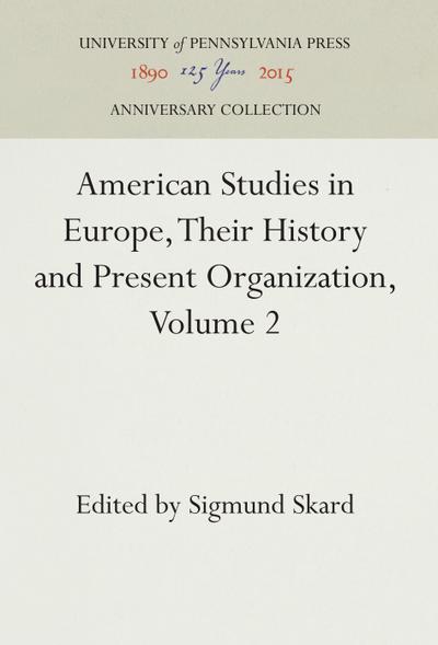 American Studies in Europe, Their History and Present Organization, Volume 2