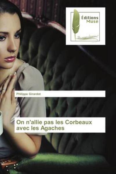 On n’allie pas les Corbeaux avec les Agaches