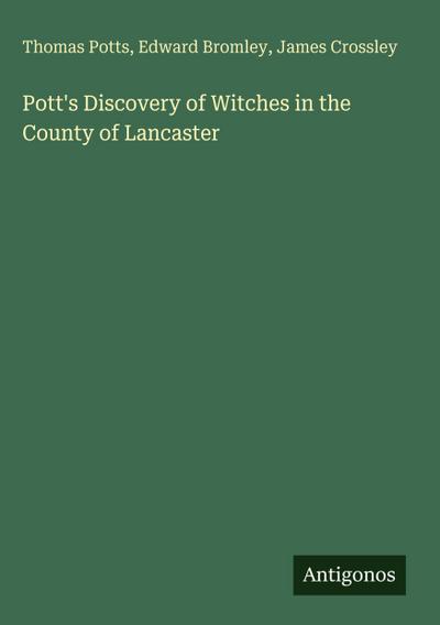 Pott’s Discovery of Witches in the County of Lancaster